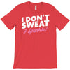 i don't sweat i sparkle T-Shirt