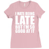 i hate being late but Ladies Fitted T-Shirt