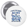 i have two tıtles aunt and dogmom an i rock them both flowers Pin-back button