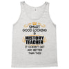 Smart Good Looking History Teacher Doesnt Get Better Than Tank Top