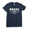 Broke It - Fixed It Ladies Fitted T-Shirt