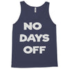 no days off Tank Top