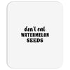 Don't Eat Watermelon Seeds Mousepad