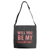 will you be my valentine Adjustable Strap Totes