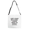 Just Leave Me Alone I Know What I'm Doing Adjustable Strap Totes