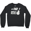 my dad rocks Crewneck Sweatshirt