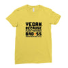 Vegan Because Plant Powered Badass Was Not an Offical Tittle FulL Ladies Fitted T-Shirt