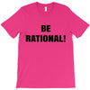 be rational (2) T-Shirt