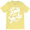 love what you do T-Shirt