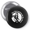 are you looking at my beer pint Pin-back button