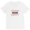 Feminism Means Equality V-Neck Tee