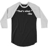 that's what she said funny 3/4 Sleeve Shirt