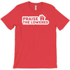 praise the lowered T-Shirt