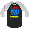 moustache you to be my valentine 3/4 Sleeve Shirt