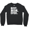 best. mom. ever Crewneck Sweatshirt