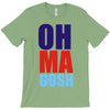oh ma gosh T-Shirt