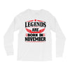 Legends Are Born In November Long Sleeve Shirts