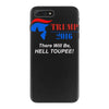trump 2016 there will be hell toupee iPhone 7 Plus Case