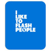 i like to flash people Mousepad