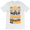My Daughter Is Super Awesome Her Stepdad T-Shirt