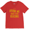 drunk me had their reasons V-Neck Tee
