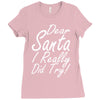 dear santa i really did try Ladies Fitted T-Shirt
