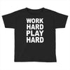 work out play hard funny Toddler T-shirt