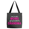 Only The Best Moms Get Promoted To Grandma Tote Bags