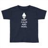 Keep Calm And Hodl Ethereum Toddler T-shirt