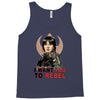 i want you to rebel Tank Top