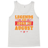 Legends Are Born In August Tank Top