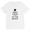 keep calm you're at the beach V-Neck Tee