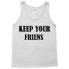 keep your friends Tank Top