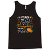 fall i teach the cutest pumpkins Tank Top