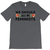 We Sould All Be Feminists T-Shirt