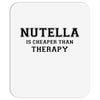 Nutella Is Cheaper Than Therapy Mousepad