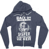 Back Of I Have A Crazy Sister Zipper Hoodie
