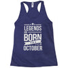 legends are born in october Racerback Tank