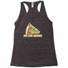 i want pizza not your opinion Racerback Tank