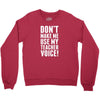 Don't Make Me Use My Teacher Voice Youth Sweatshirt