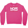 nope not today best trending Crewneck Sweatshirt