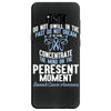 do not dwell in the past do not dream of the future concentrate the mi Samsung Galaxy S8 Case