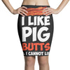 i like pig butts and i cannot lie Pencil Skirts