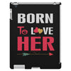 couple tshirt   born to love her iPad 3 and 4 Case