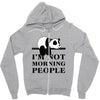 im Not Morning People Zipper Hoodie