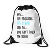 Yes...I'm Pregnant.It's a Boy! And No...You Can't Touch My Belly! Drawstring Bags