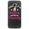 feed me a pizza and tell me i'm pretty Samsung Galaxy S7 Edge