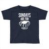 sundays are for football foot ball Toddler T-shirt