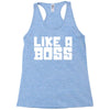 like a boss Racerback Tank