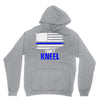 i don't kneel   patriotic stand for the flag, kneel for the dead Hoodie